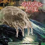 Smashed Face “Human: Earth Parasite”